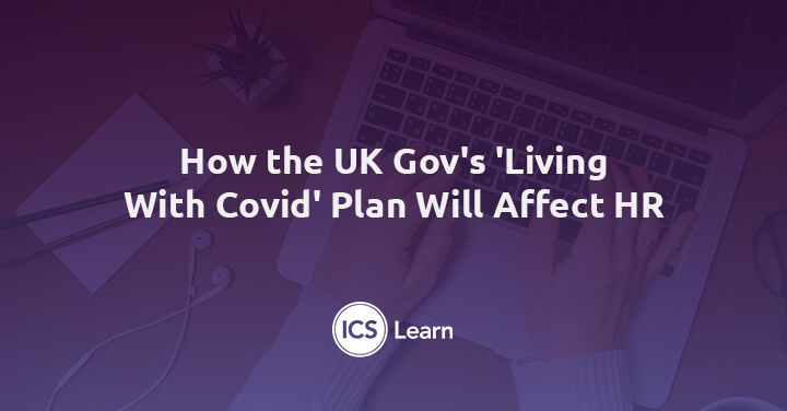 How The Uk Gov S Living With Covid Plan Will Affect Hr