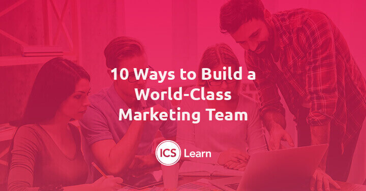 10 Ways To Build A World Class Marketing Team